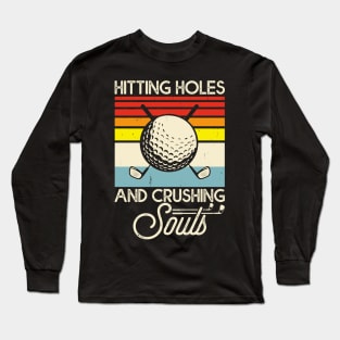 Hitting Holes And Crushing Souls T Shirt For Women Men Long Sleeve T-Shirt